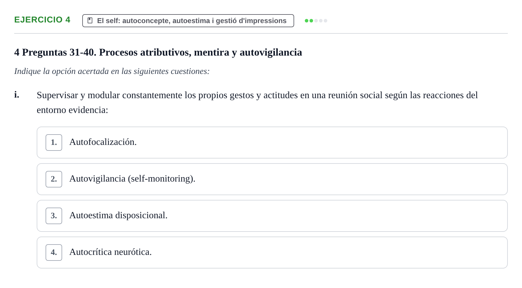 Enunciado: Ejercicio 4 - El self: autoconcepte, autoestima i gestió d'… · Psicología Social UB Examen final de Psicología Social