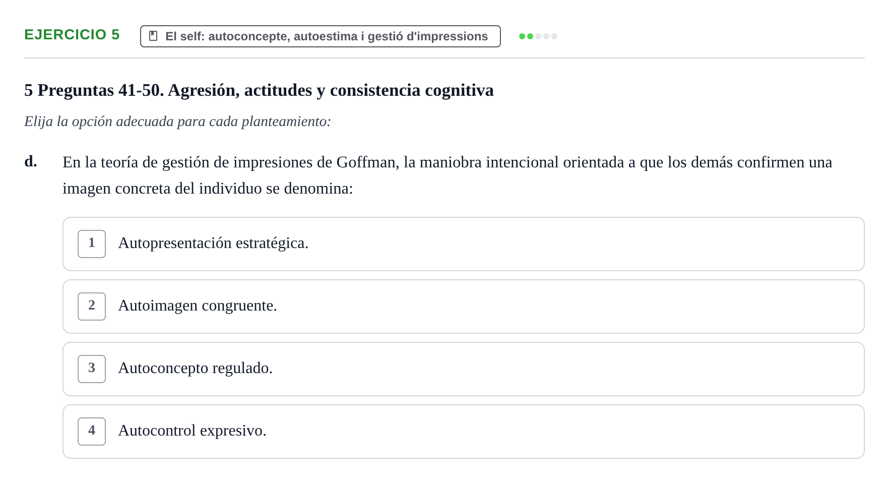 Enunciado: Ejercicio 5 - El self: autoconcepte, autoestima i gestió d'… · Psicología Social UB Examen final de Psicología Social