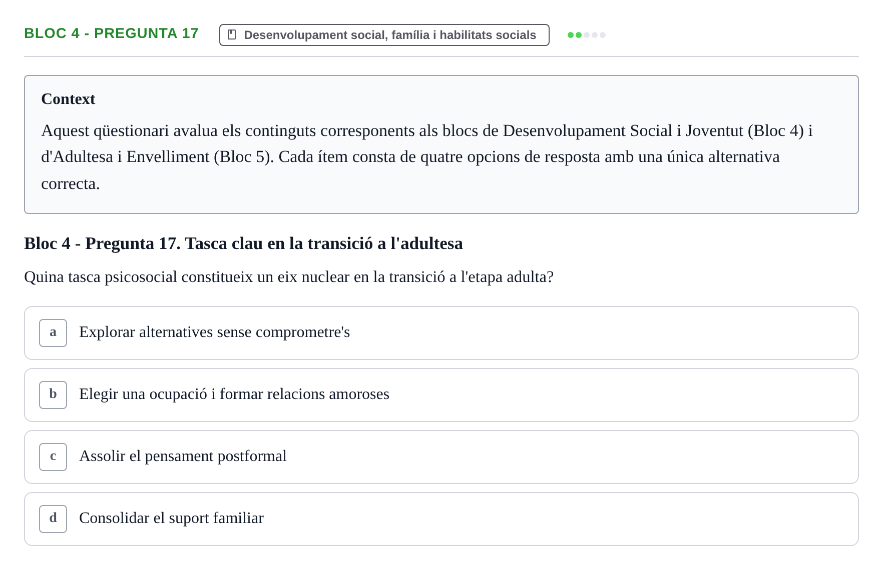 Enunciado: Ejercicio Bloc 4 - Pregunta 17 · Psicologia i Cicle Vital UVIC Avaluació Teòrica: Bloc 4 (Desenvolupament Social i Joventut) i Bloc 5 (Adultesa i Envelliment)