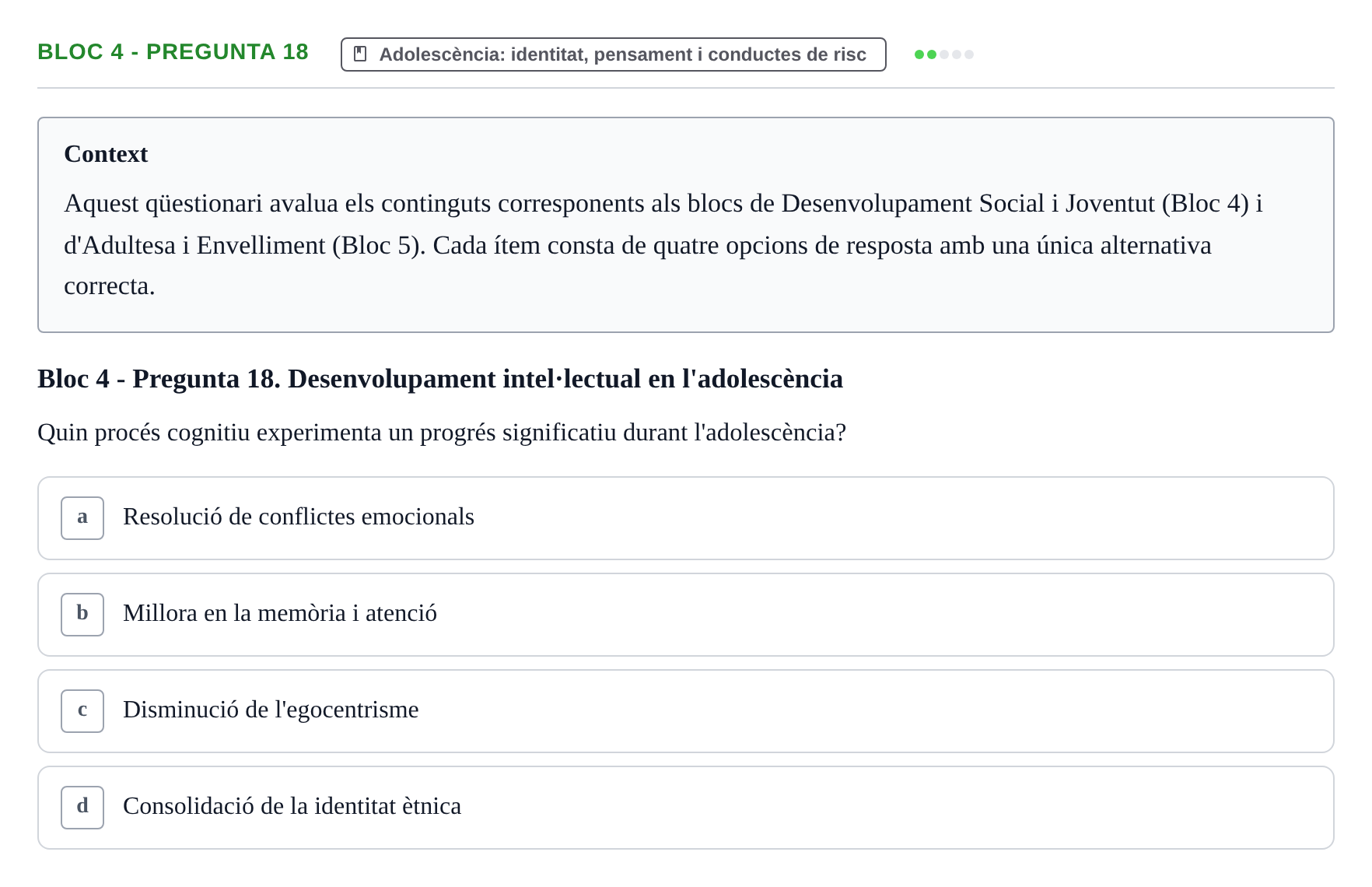 Enunciado: Ejercicio Bloc 4 - Pregunta 18 · Psicologia i Cicle Vital UVIC Avaluació Teòrica: Bloc 4 (Desenvolupament Social i Joventut) i Bloc 5 (Adultesa i Envelliment)