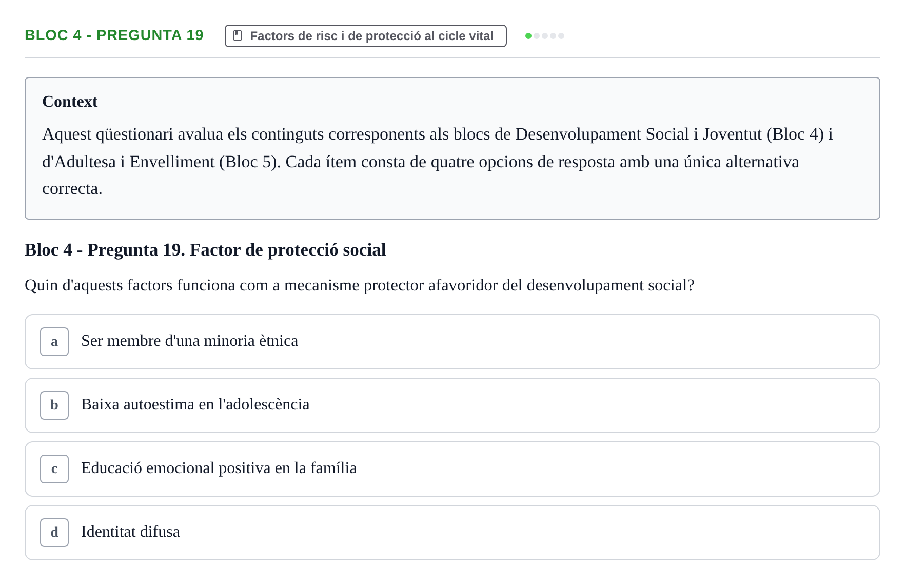 Enunciado: Ejercicio Bloc 4 - Pregunta 19 · Psicologia i Cicle Vital UVIC Avaluació Teòrica: Bloc 4 (Desenvolupament Social i Joventut) i Bloc 5 (Adultesa i Envelliment)