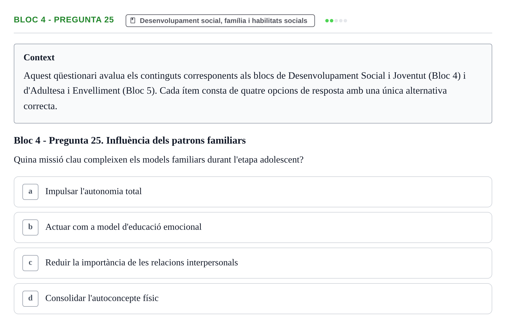 Enunciado: Ejercicio Bloc 4 - Pregunta 25 · Psicologia i Cicle Vital UVIC Avaluació Teòrica: Bloc 4 (Desenvolupament Social i Joventut) i Bloc 5 (Adultesa i Envelliment)