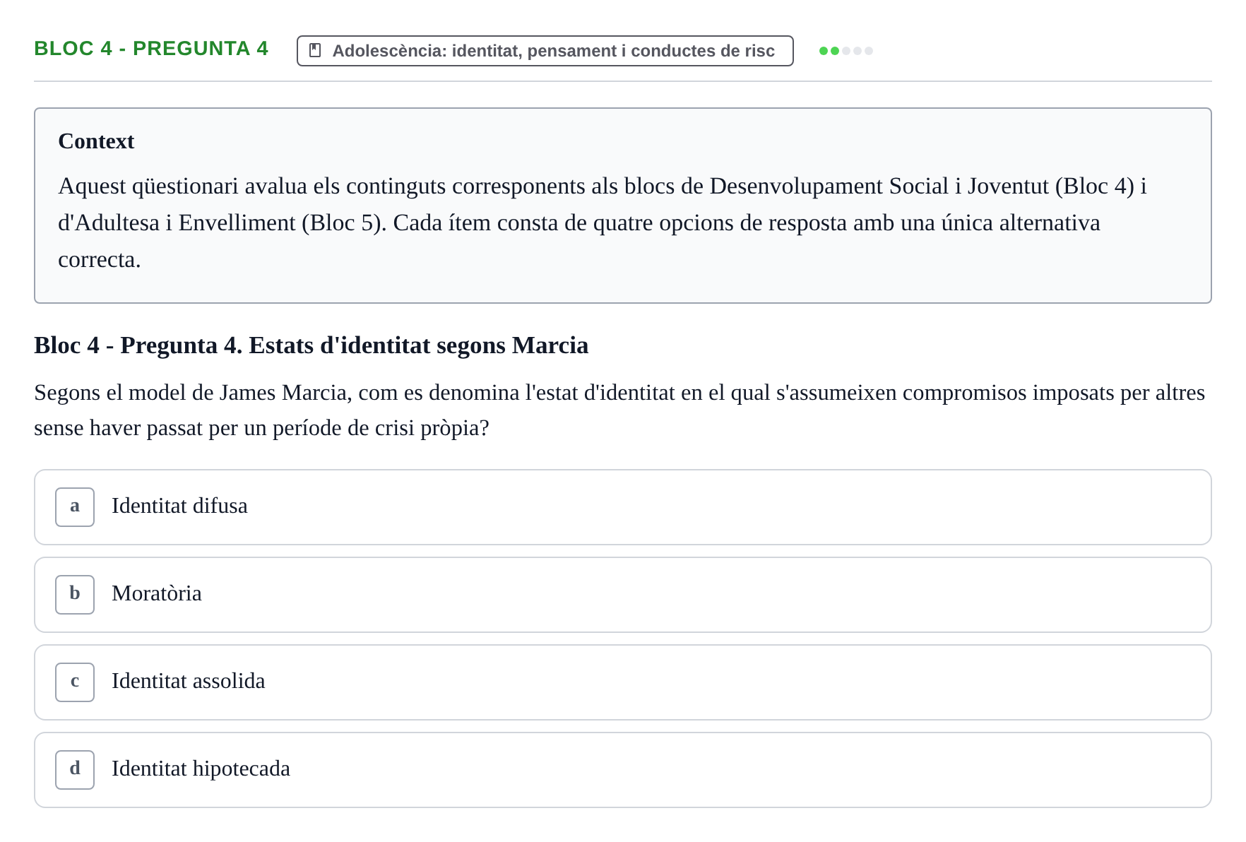 Enunciado: Ejercicio Bloc 4 - Pregunta 4 · Psicologia i Cicle Vital UVIC Avaluació Teòrica: Bloc 4 (Desenvolupament Social i Joventut) i Bloc 5 (Adultesa i Envelliment)