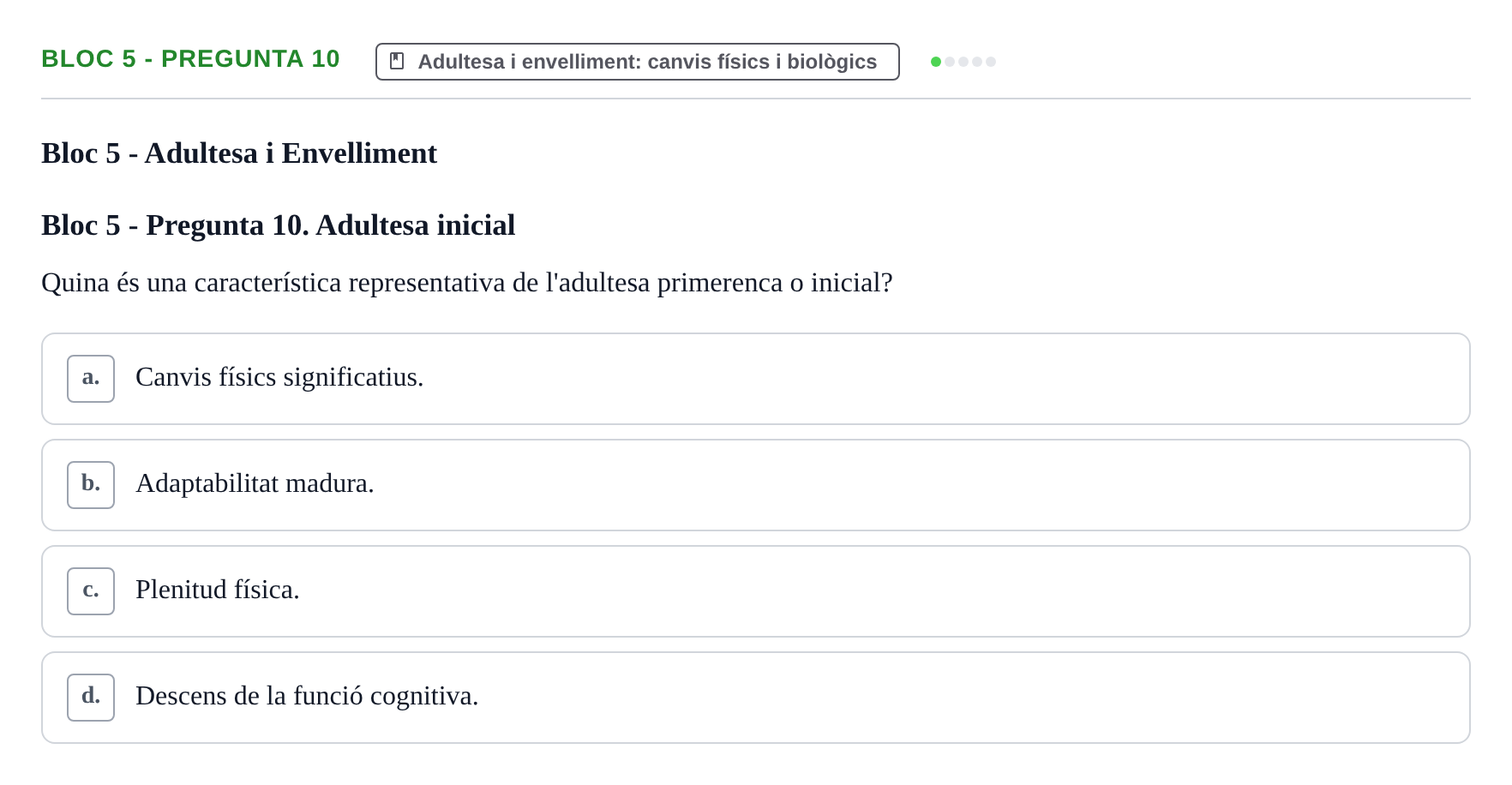 Enunciado: Ejercicio Bloc 5 - Pregunta 10 · Psicologia i Cicle Vital UVIC Avaluació Teòrica: Bloc 4 (Desenvolupament Social i Joventut) i Bloc 5 (Adultesa i Envelliment)