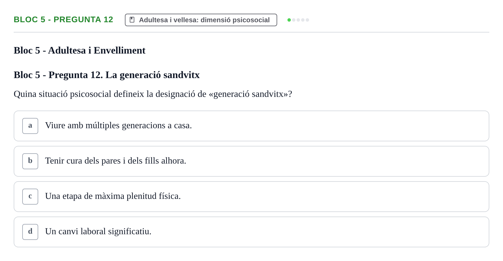 Enunciado: Ejercicio Bloc 5 - Pregunta 12 · Psicologia i Cicle Vital UVIC Avaluació Teòrica: Bloc 4 (Desenvolupament Social i Joventut) i Bloc 5 (Adultesa i Envelliment)
