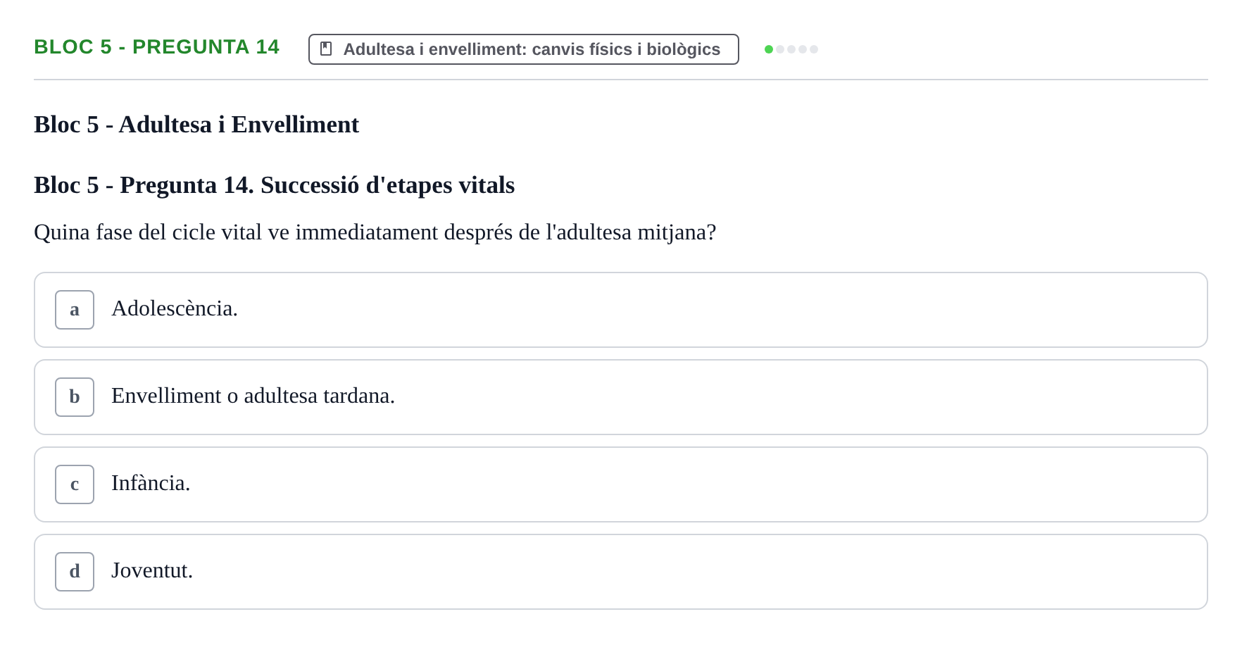 Enunciado: Ejercicio Bloc 5 - Pregunta 14 · Psicologia i Cicle Vital UVIC Avaluació Teòrica: Bloc 4 (Desenvolupament Social i Joventut) i Bloc 5 (Adultesa i Envelliment)