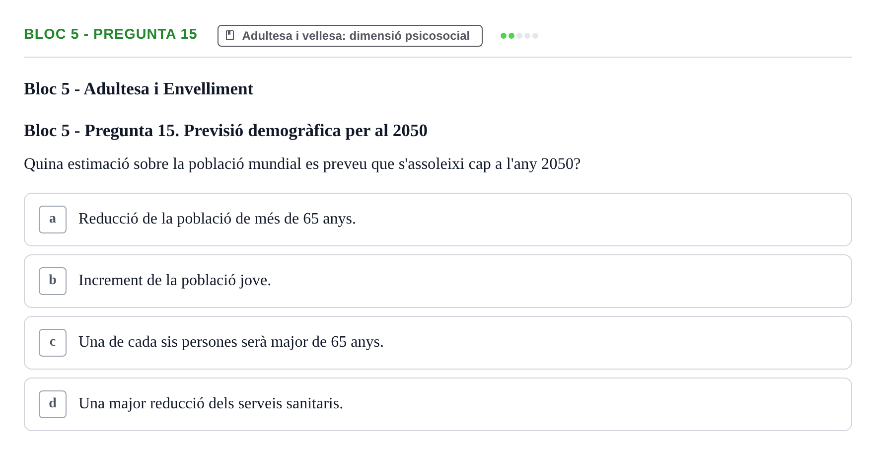 Enunciado: Ejercicio Bloc 5 - Pregunta 15 · Psicologia i Cicle Vital UVIC Avaluació Teòrica: Bloc 4 (Desenvolupament Social i Joventut) i Bloc 5 (Adultesa i Envelliment)