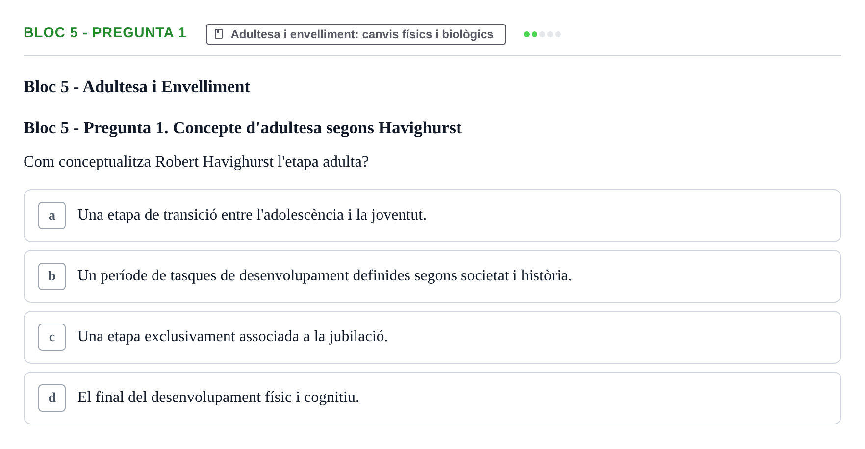 Enunciado: Ejercicio Bloc 5 - Pregunta 1 · Psicologia i Cicle Vital UVIC Avaluació Teòrica: Bloc 4 (Desenvolupament Social i Joventut) i Bloc 5 (Adultesa i Envelliment)
