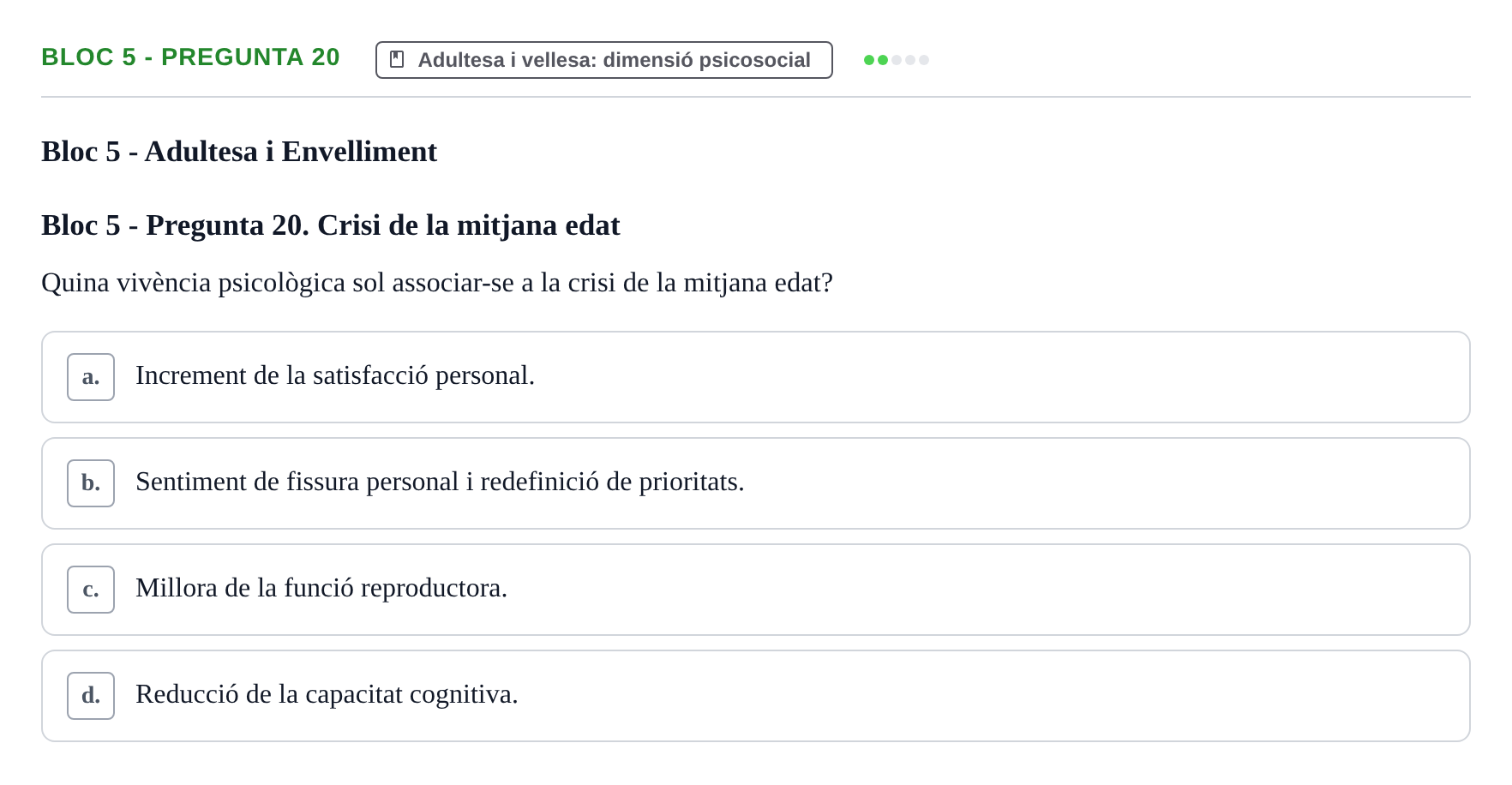 Enunciado: Ejercicio Bloc 5 - Pregunta 20 · Psicologia i Cicle Vital UVIC Avaluació Teòrica: Bloc 4 (Desenvolupament Social i Joventut) i Bloc 5 (Adultesa i Envelliment)