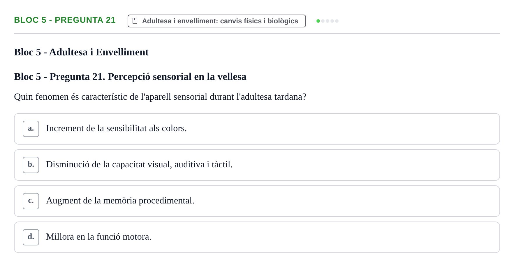 Enunciado: Ejercicio Bloc 5 - Pregunta 21 · Psicologia i Cicle Vital UVIC Avaluació Teòrica: Bloc 4 (Desenvolupament Social i Joventut) i Bloc 5 (Adultesa i Envelliment)