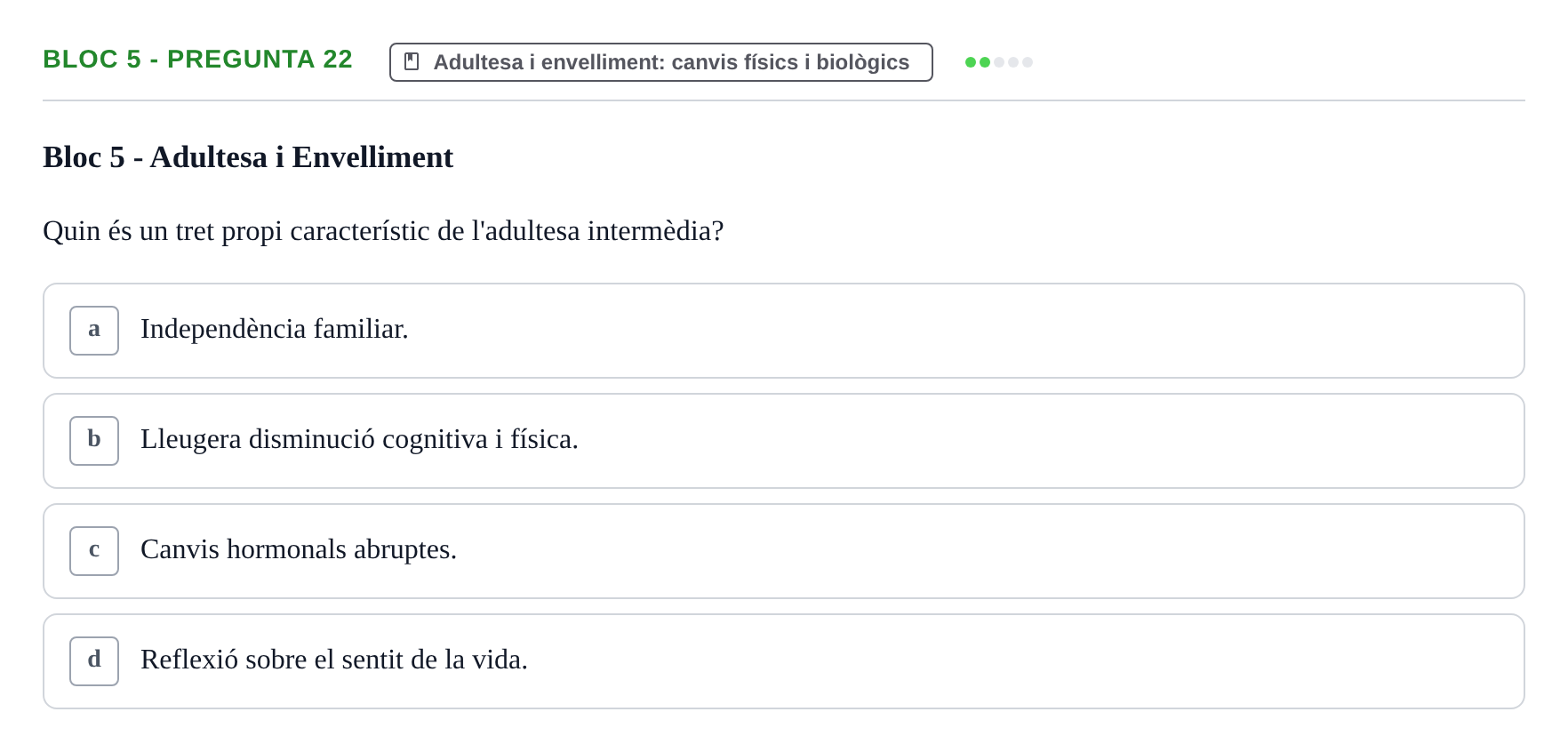 Enunciado: Ejercicio Bloc 5 - Pregunta 22 · Psicologia i Cicle Vital UVIC Avaluació Teòrica: Bloc 4 (Desenvolupament Social i Joventut) i Bloc 5 (Adultesa i Envelliment)