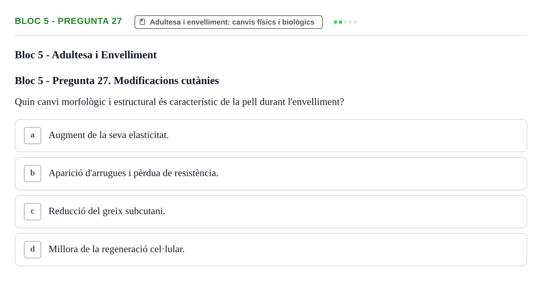 Enunciado: Ejercicio Bloc 5 - Pregunta 27 · Psicologia i Cicle Vital UVIC Avaluació Teòrica: Bloc 4 (Desenvolupament Social i Joventut) i Bloc 5 (Adultesa i Envelliment)