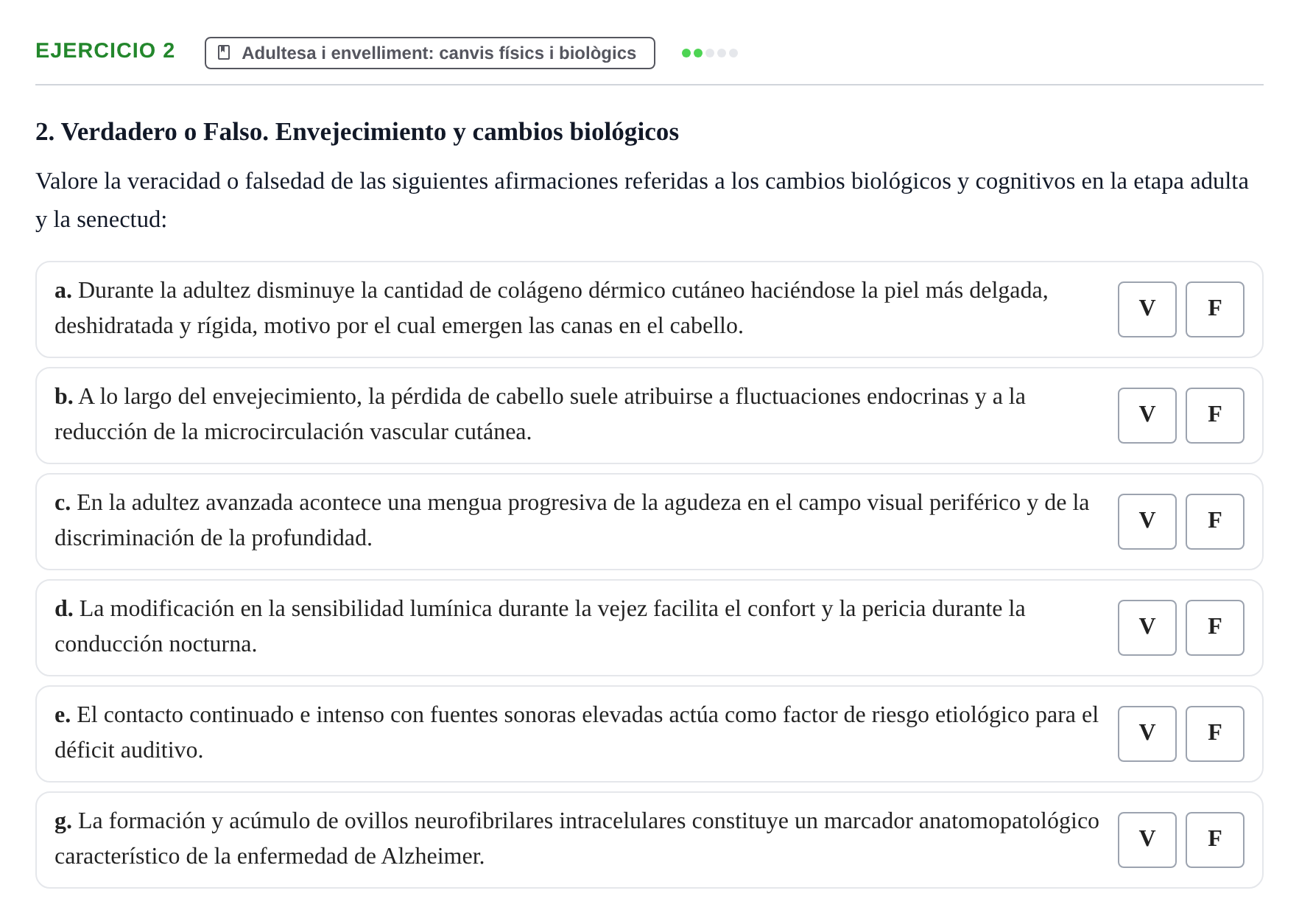 Enunciado: Ejercicio 2 - Adultesa i envelliment: canvis físics i biolò… · Psicologia i Cicle Vital UVIC Examen de Repaso: Psicología del Ciclo Vital