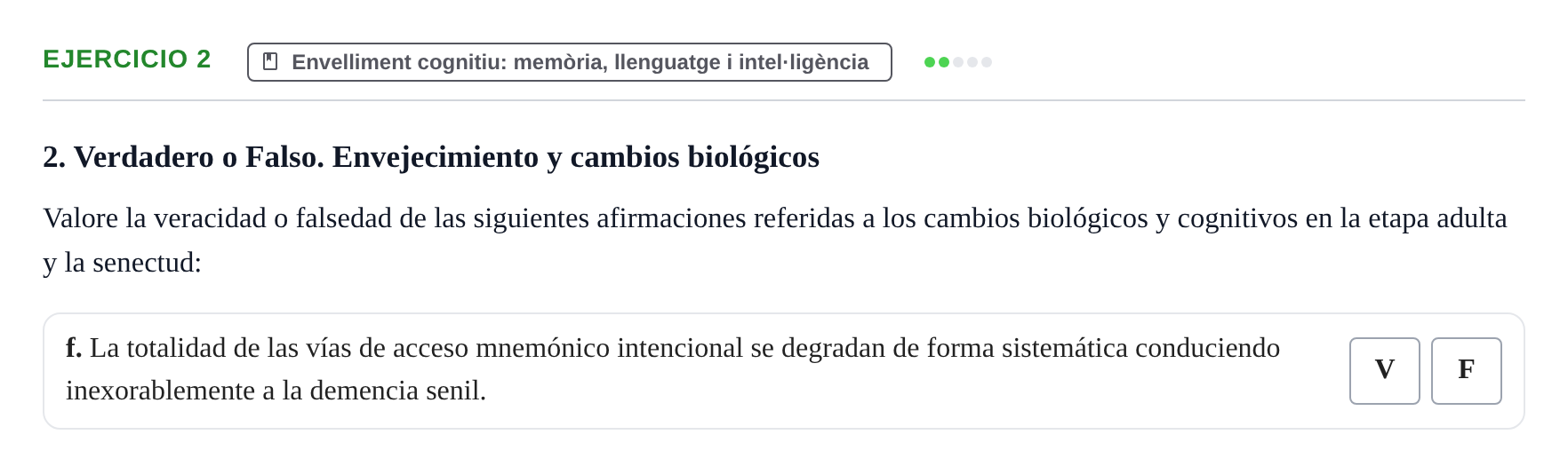 Enunciado: Ejercicio 2 - Envelliment cognitiu: memòria, llenguatge i i… · Psicologia i Cicle Vital UVIC Examen de Repaso: Psicología del Ciclo Vital