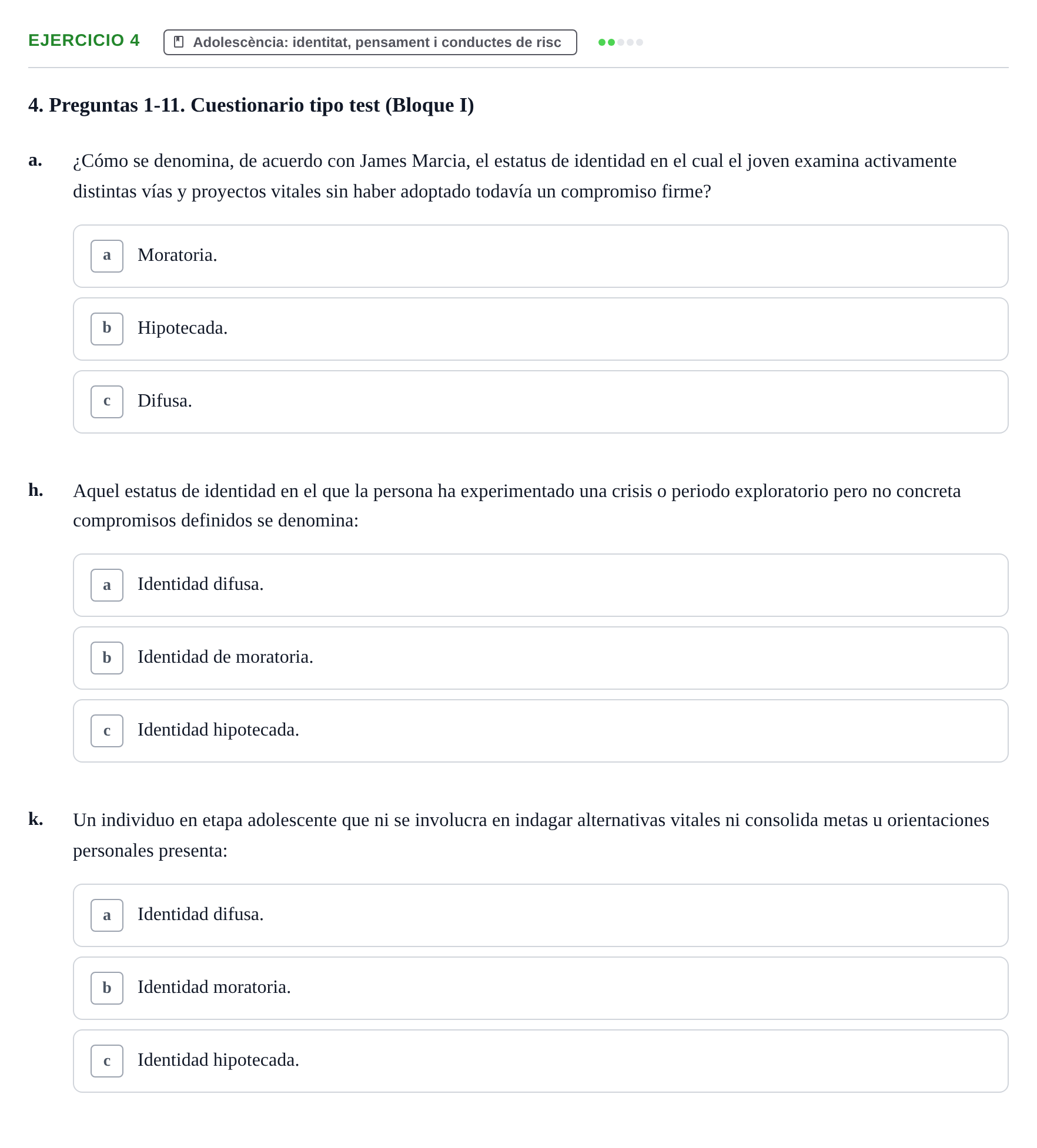 Enunciado: Ejercicio 4 - Adolescència: identitat, pensament i conducte… · Psicologia i Cicle Vital UVIC Examen de Repaso: Psicología del Ciclo Vital