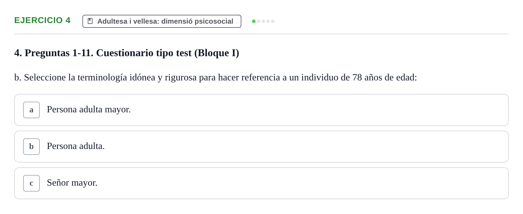 Enunciado: Ejercicio 4 - Adultesa i vellesa: dimensió psicosocial · Psicologia i Cicle Vital UVIC Examen de Repaso: Psicología del Ciclo Vital