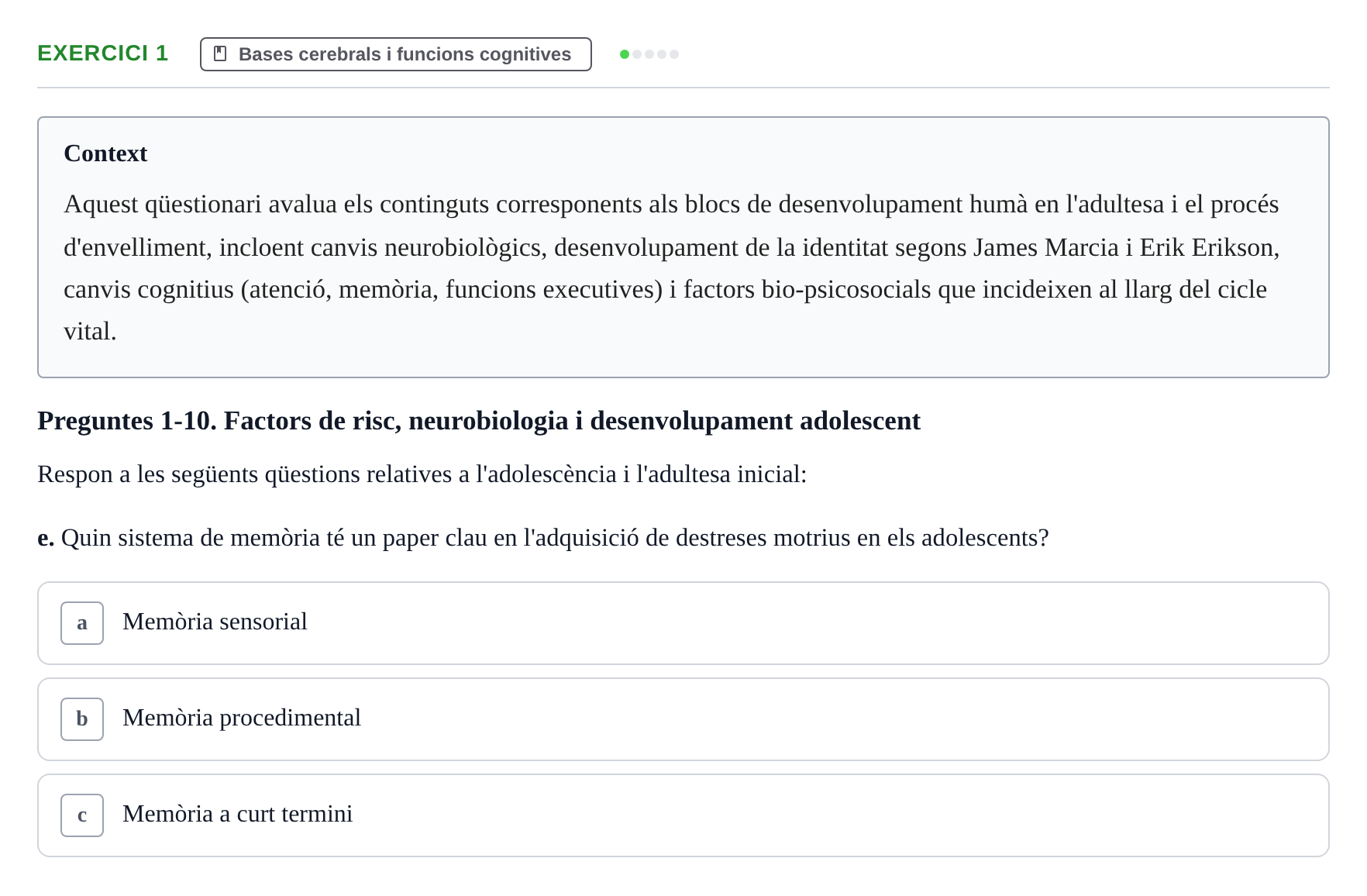 Enunciado: Ejercicio 1 - Bases cerebrals i funcions cognitives · Psicologia i Cicle Vital UVIC Examen Blocs 4 i 5: Adultesa i Envelliment