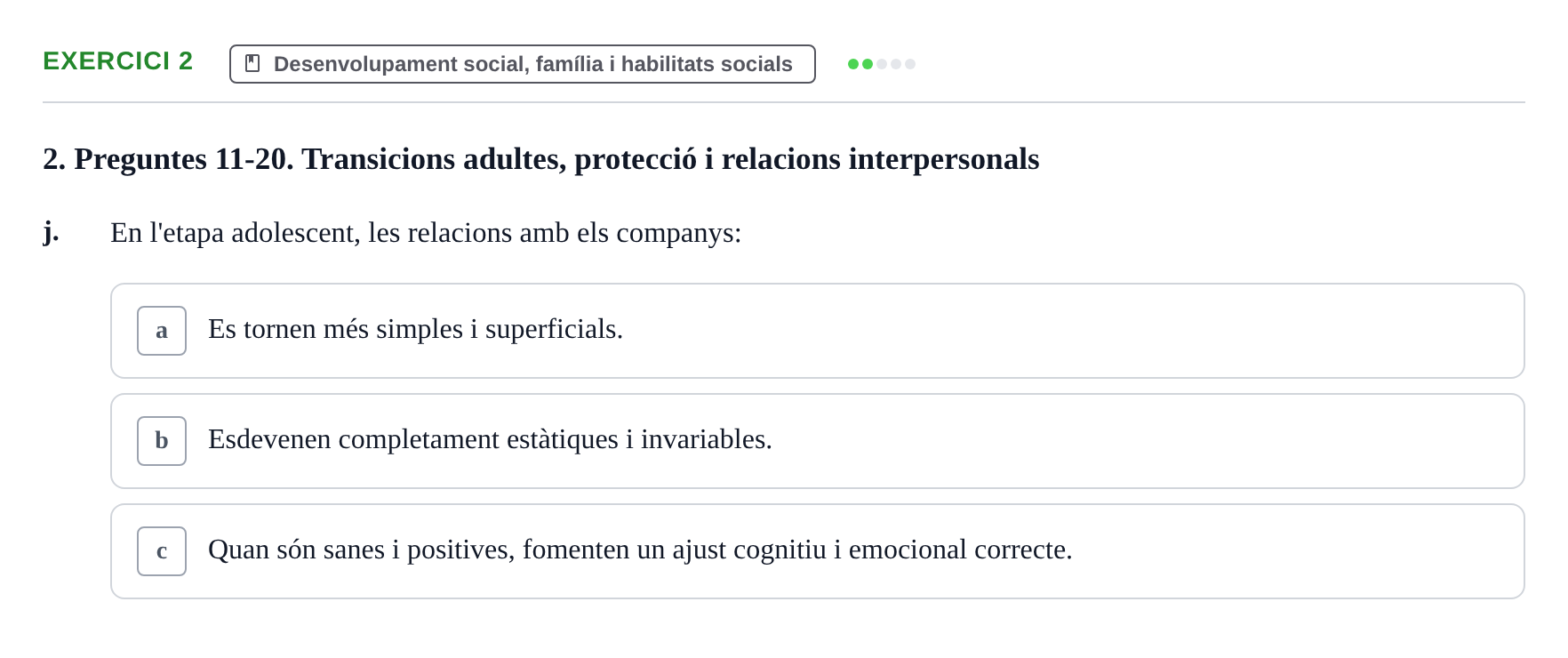 Enunciado: Ejercicio 2 - Desenvolupament social, família i habilitats… · Psicologia i Cicle Vital UVIC Examen Blocs 4 i 5: Adultesa i Envelliment