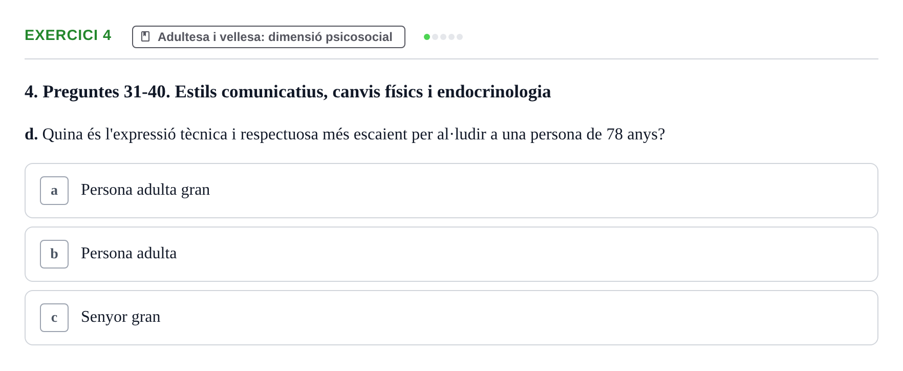 Enunciado: Ejercicio 4 - Adultesa i vellesa: dimensió psicosocial · Psicologia i Cicle Vital UVIC Examen Blocs 4 i 5: Adultesa i Envelliment