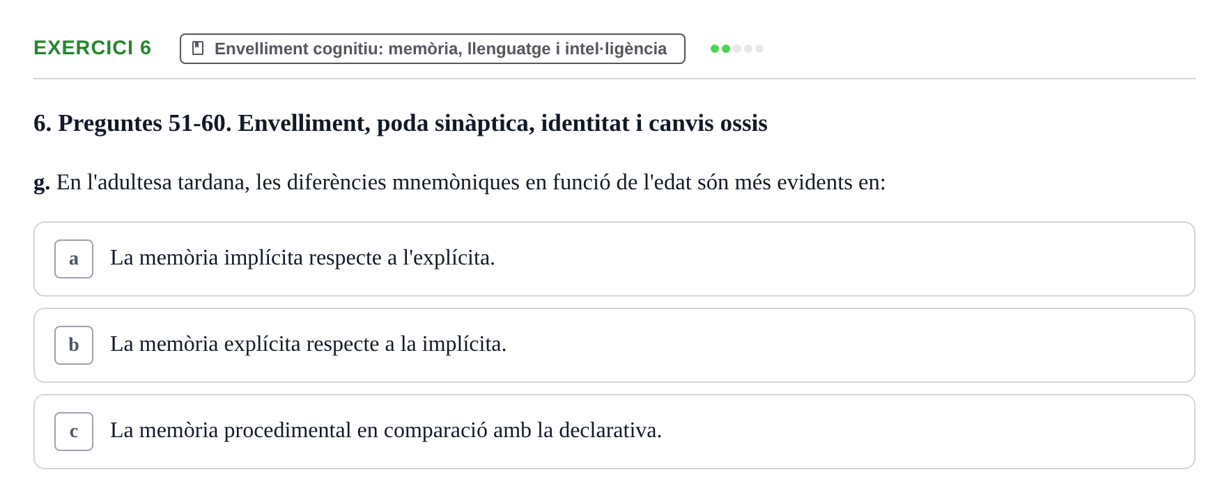 Enunciado: Ejercicio 6 - Envelliment cognitiu: memòria, llenguatge i i… · Psicologia i Cicle Vital UVIC Examen Blocs 4 i 5: Adultesa i Envelliment