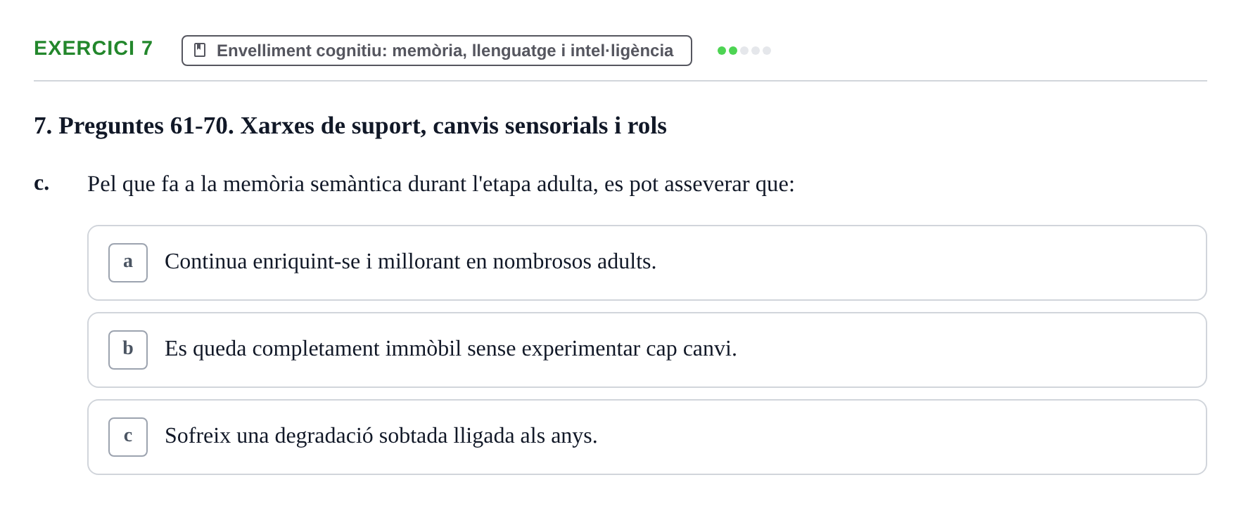 Enunciado: Ejercicio 7 - Envelliment cognitiu: memòria, llenguatge i i… · Psicologia i Cicle Vital UVIC Examen Blocs 4 i 5: Adultesa i Envelliment