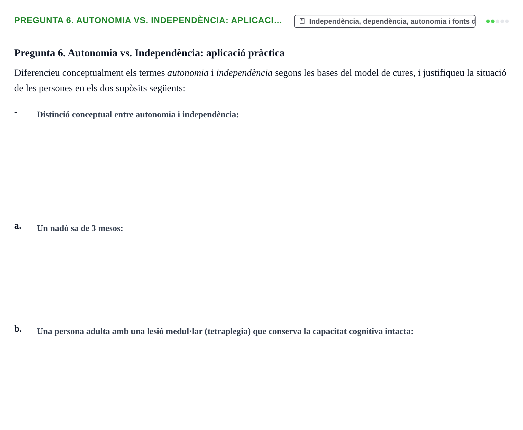 Enunciado: Pregunta 6. Autonomia vs. Independència: aplicaci… · fonaments històrics, teòrics i metodològics UB 2025