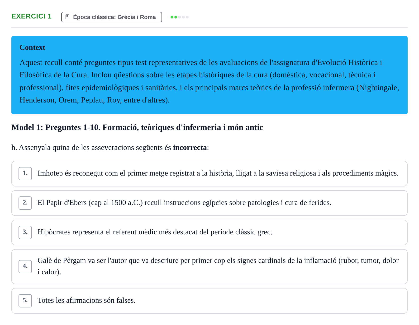 Enunciado: Ejercicio 1 - Època clàssica: Grècia i Roma · Evolució Històrica i Filosòfica de la Cura UPF Recull d'exàmens de test: Història i Teories de la Cura