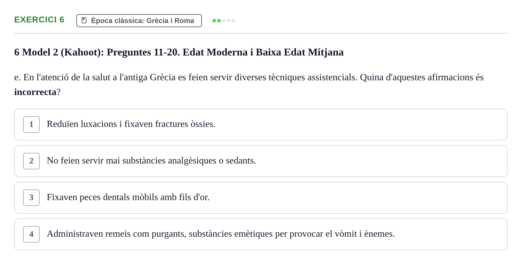 Enunciado: Ejercicio 6 - Època clàssica: Grècia i Roma · Evolució Històrica i Filosòfica de la Cura UPF Recull d'exàmens de test: Història i Teories de la Cura