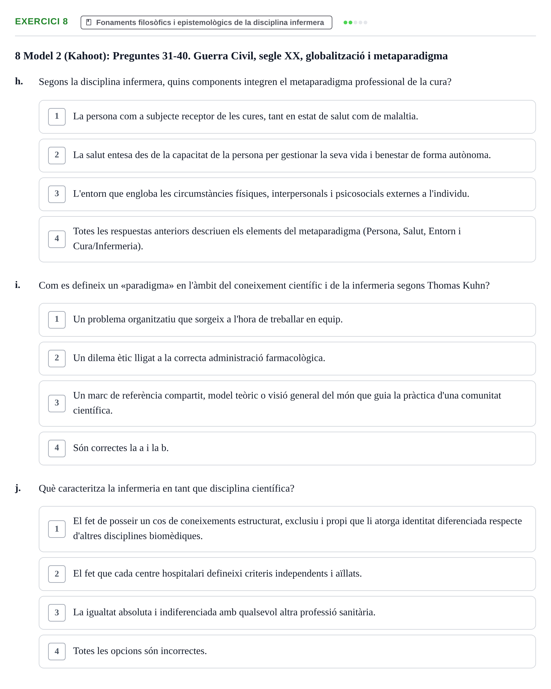 Enunciado: Ejercicio 8 - Fonaments filosòfics i epistemològics de la d… · Evolució Històrica i Filosòfica de la Cura UPF Recull d'exàmens de test: Història i Teories de la Cura
