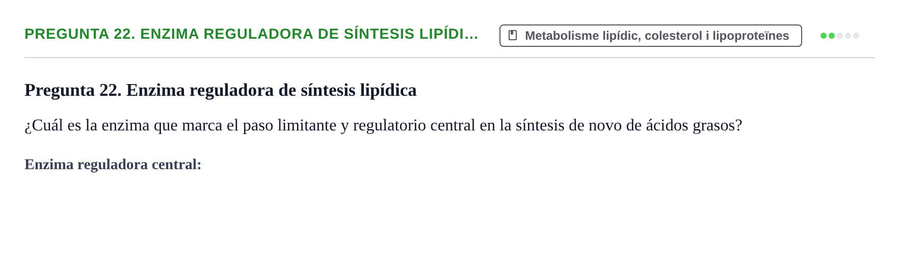 Enunciado: Pregunta 22. Enzima reguladora de síntesis lipídi…