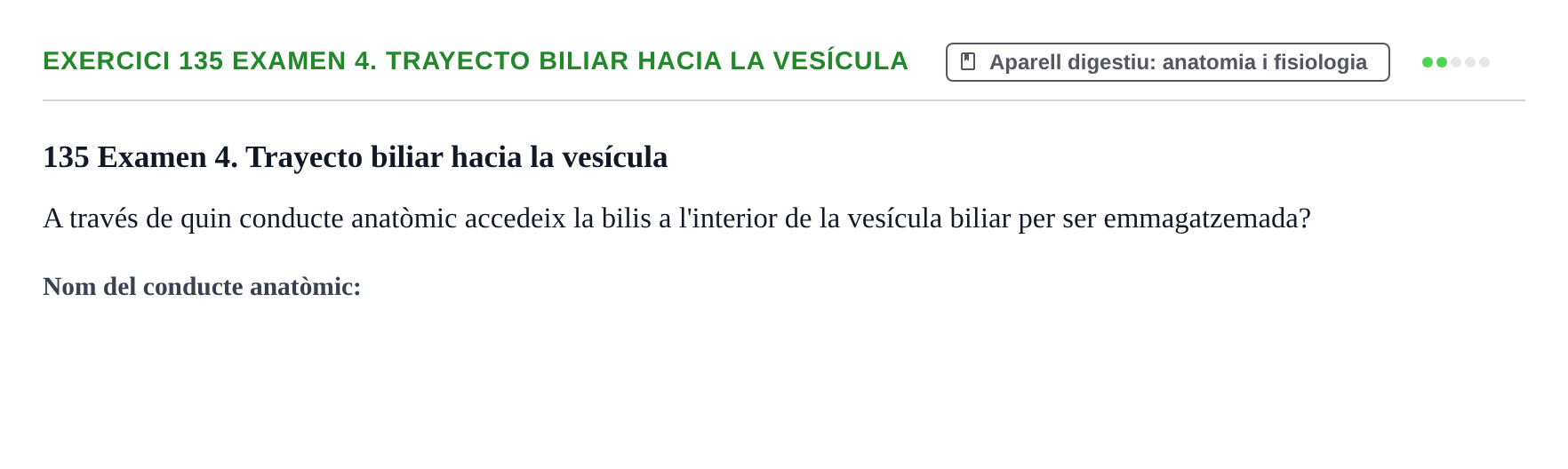 Enunciado: 135 Examen 4. Trayecto biliar hacia la vesícula