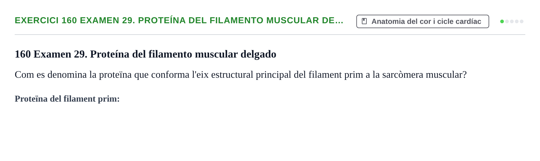 Enunciado: 160 Examen 29. Proteína del filamento muscular de…