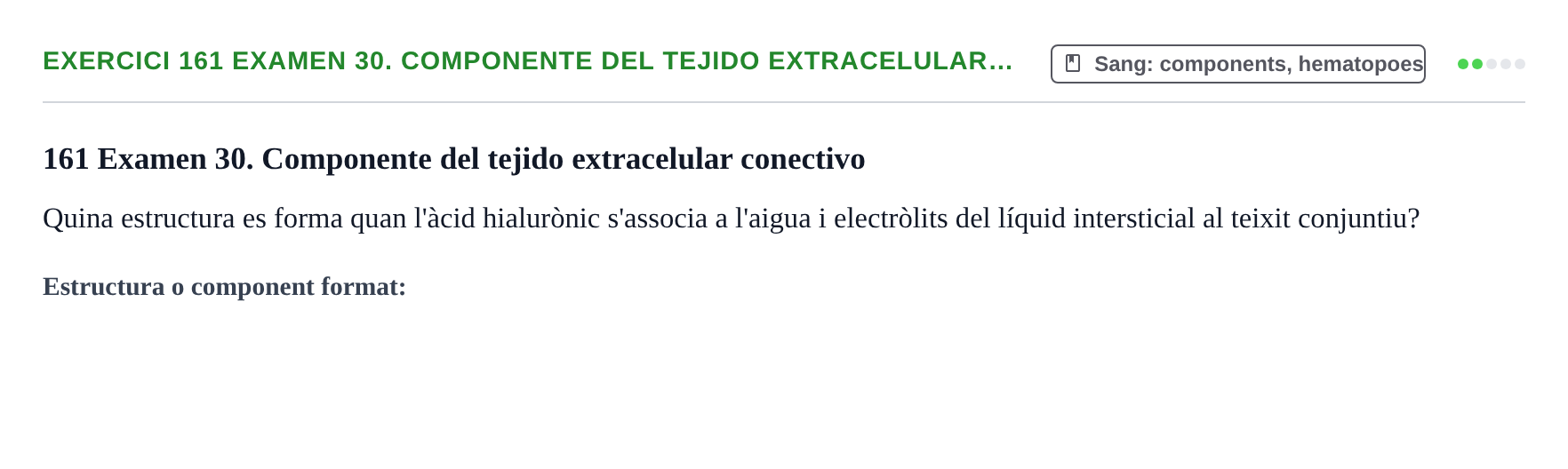 Enunciado: 161 Examen 30. Componente del tejido extracelular…