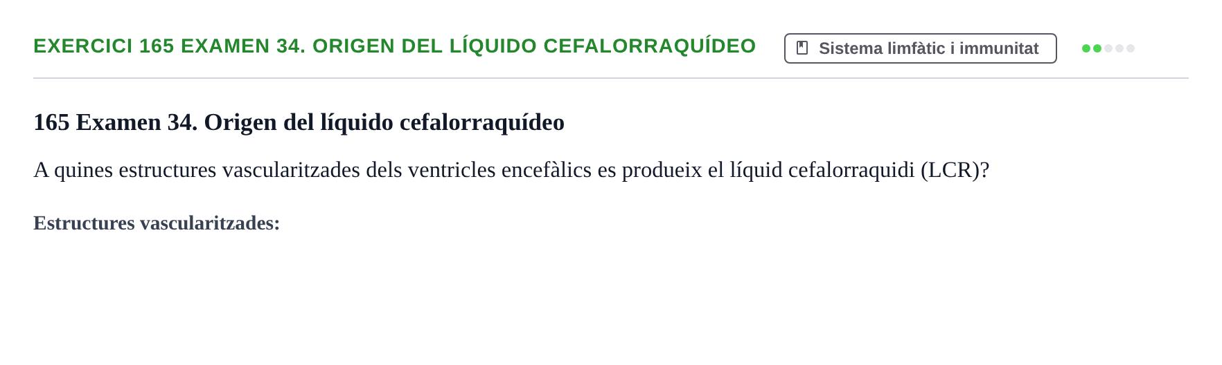 Enunciado: 165 Examen 34. Origen del líquido cefalorraquídeo