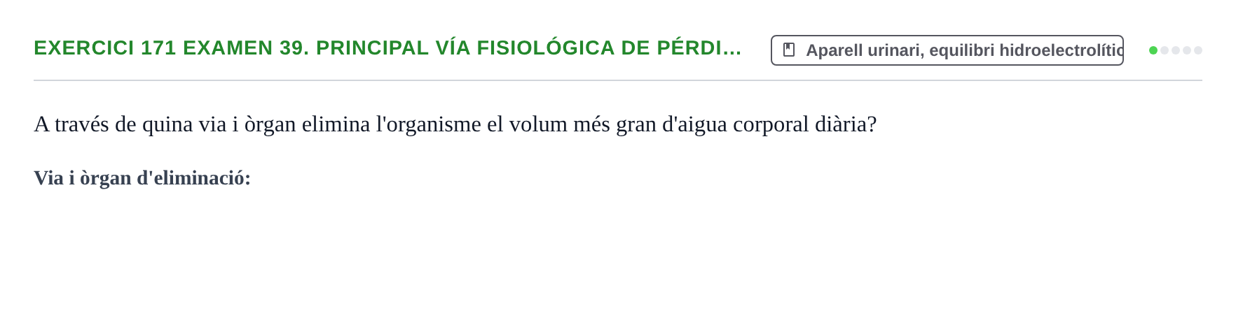 Enunciado: 171 Examen 39. Principal vía fisiológica de pérdi…