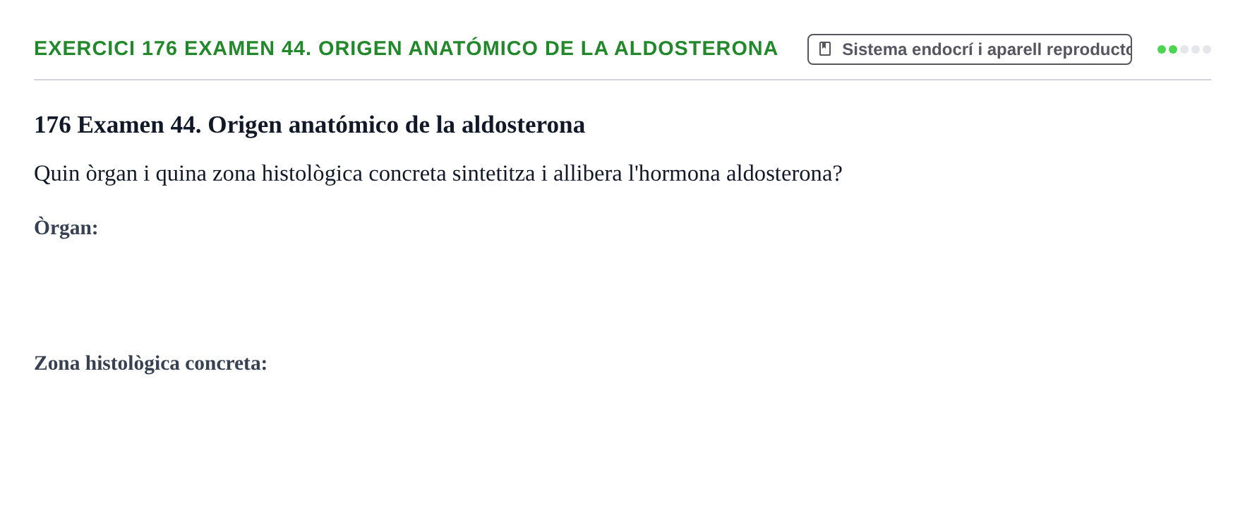 Enunciado: 176 Examen 44. Origen anatómico de la aldosterona