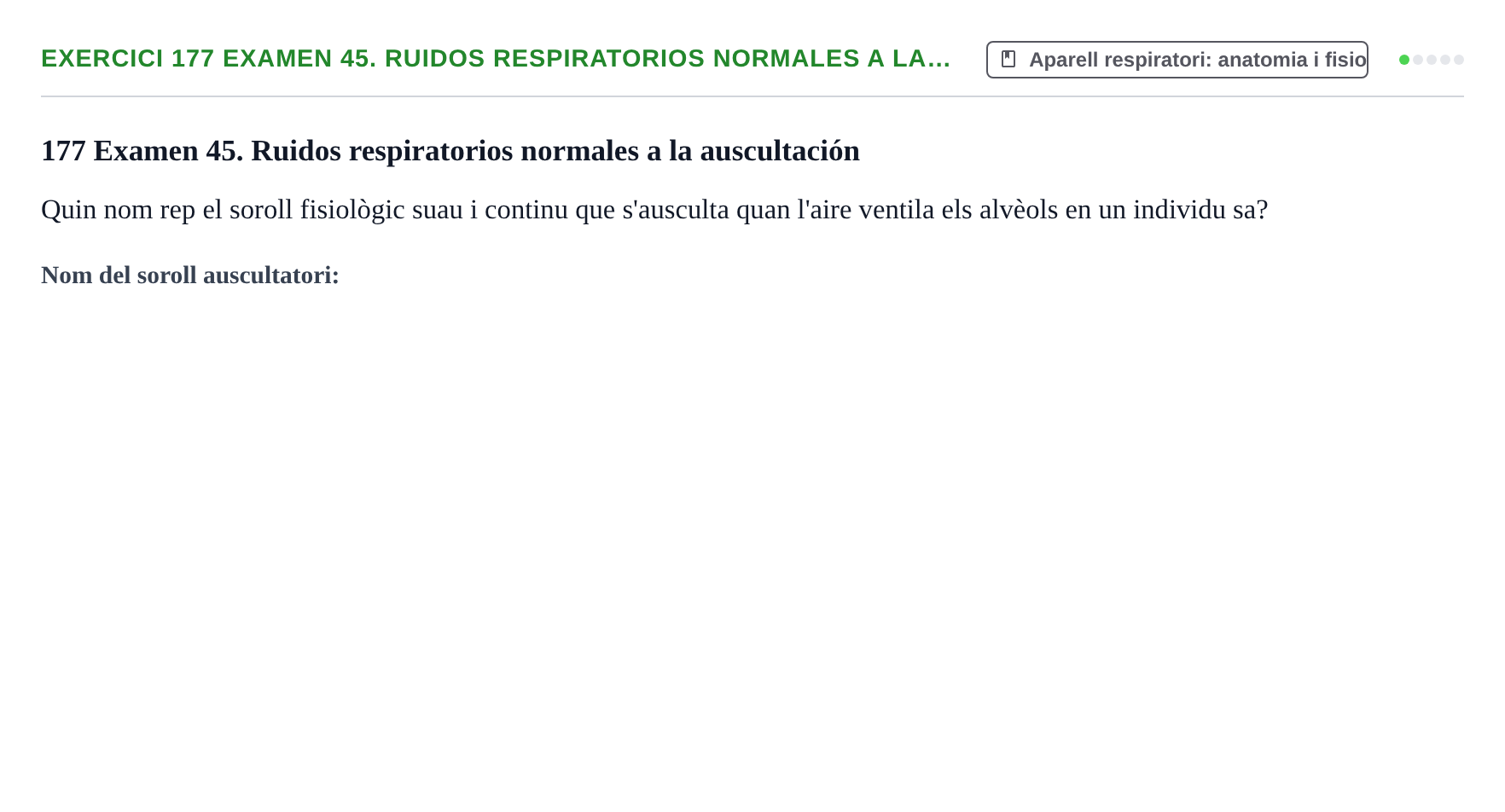 Enunciado: 177 Examen 45. Ruidos respiratorios normales a la…