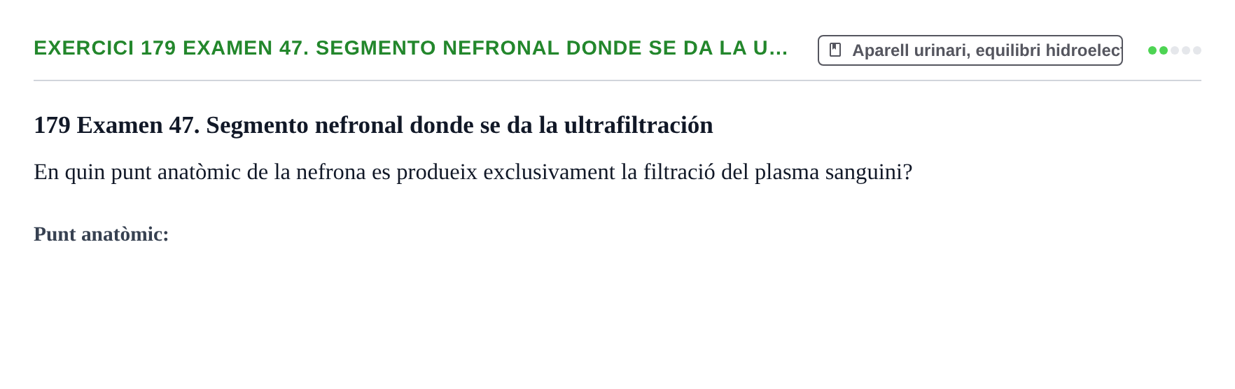 Enunciado: 179 Examen 47. Segmento nefronal donde se da la u…