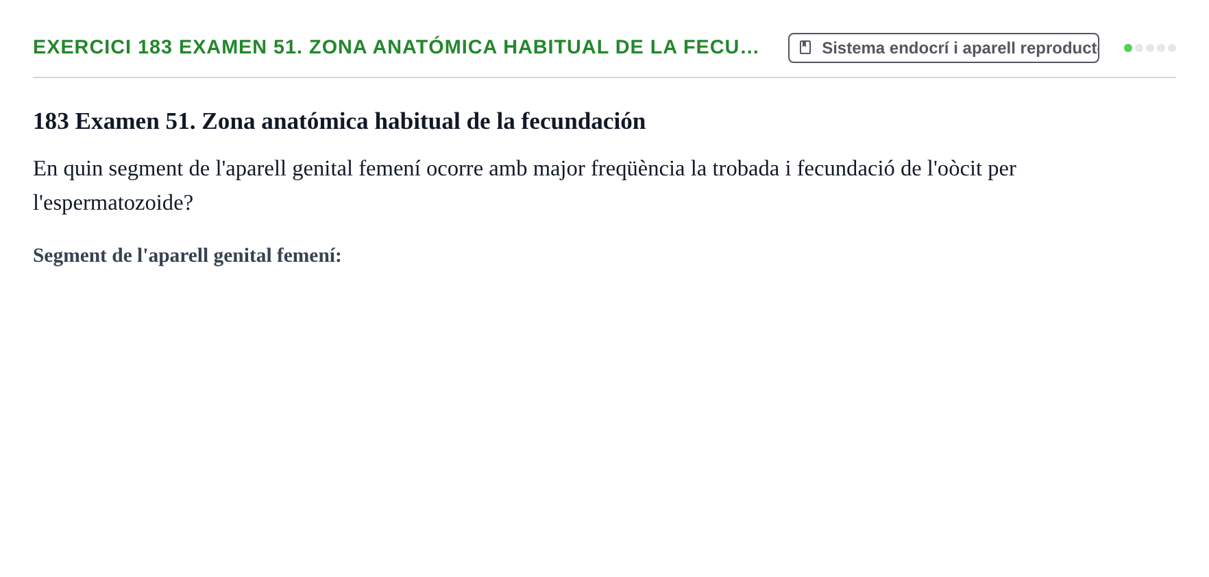 Enunciado: 183 Examen 51. Zona anatómica habitual de la fecu…