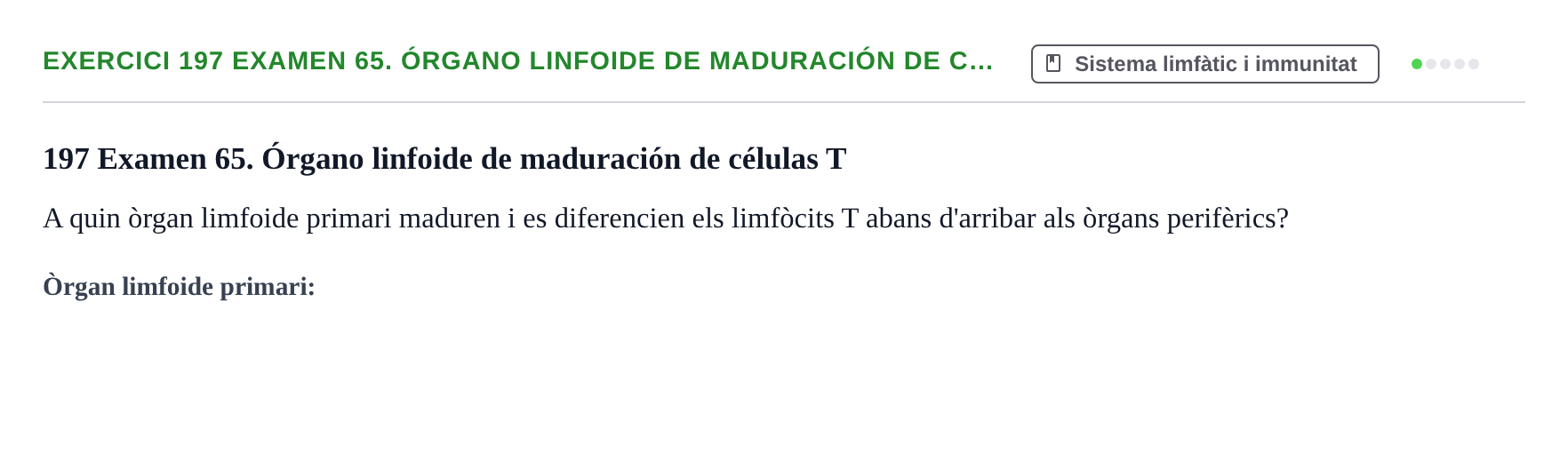 Enunciado: 197 Examen 65. Órgano linfoide de maduración de c…