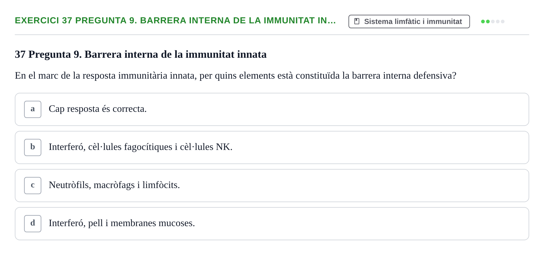 Enunciado: 37 Pregunta 9. Barrera interna de la immunitat in…