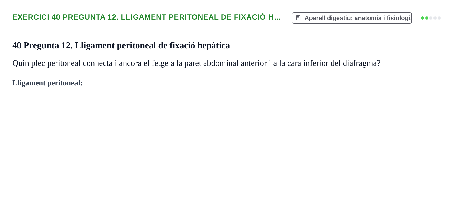 Enunciado: 40 Pregunta 12. Lligament peritoneal de fixació h…