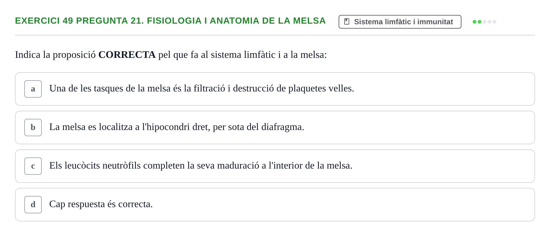 Enunciado: 49 Pregunta 21. Fisiologia i anatomia de la melsa