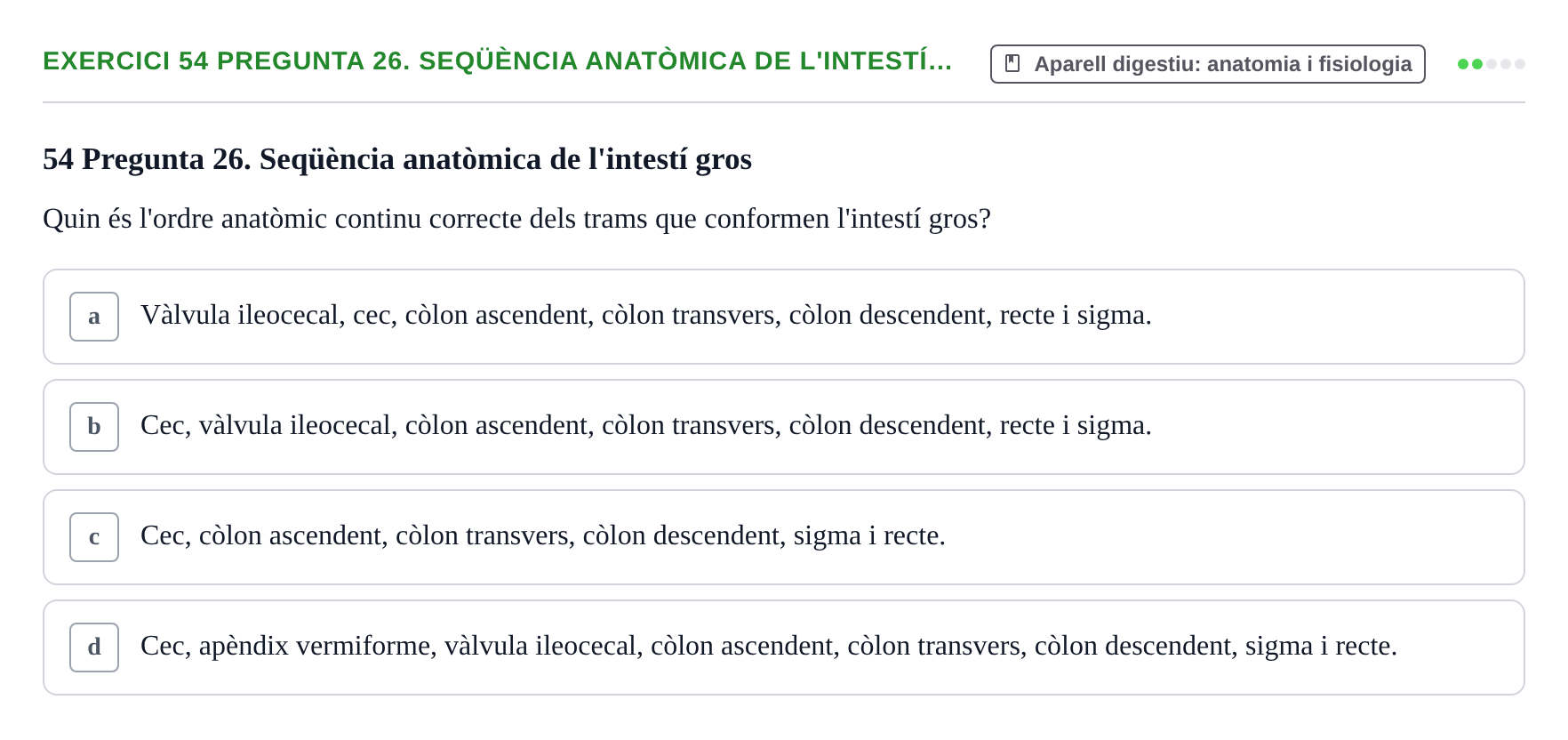 Enunciado: 54 Pregunta 26. Seqüència anatòmica de l'intestí…
