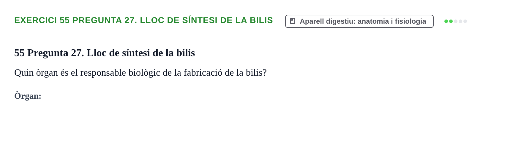 Enunciado: 55 Pregunta 27. Lloc de síntesi de la bilis