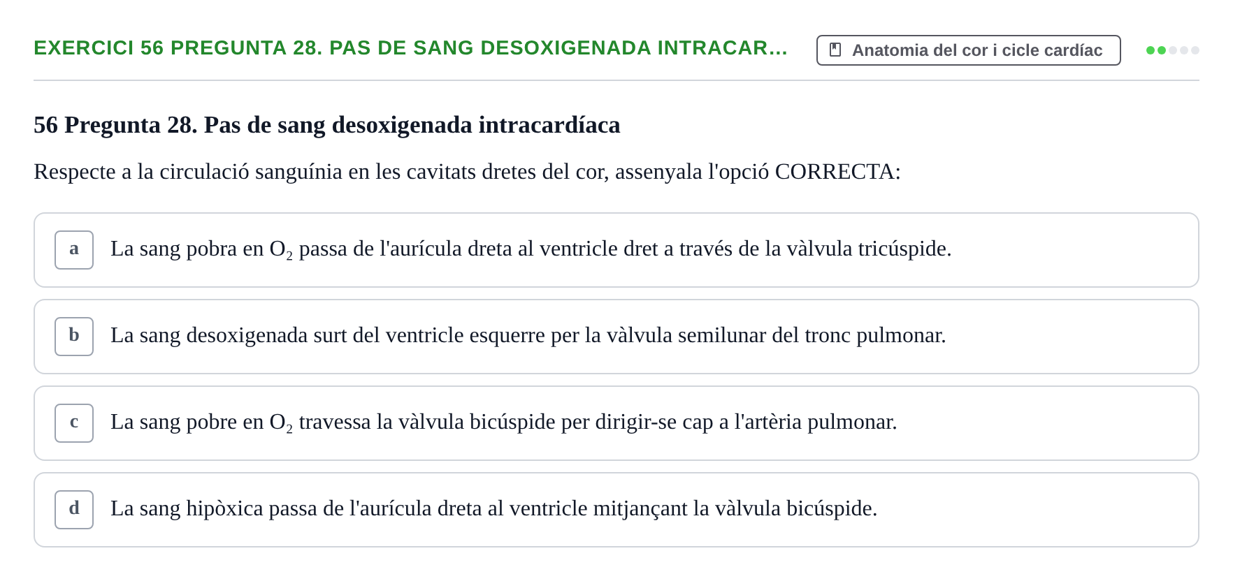 Enunciado: 56 Pregunta 28. Pas de sang desoxigenada intracar…