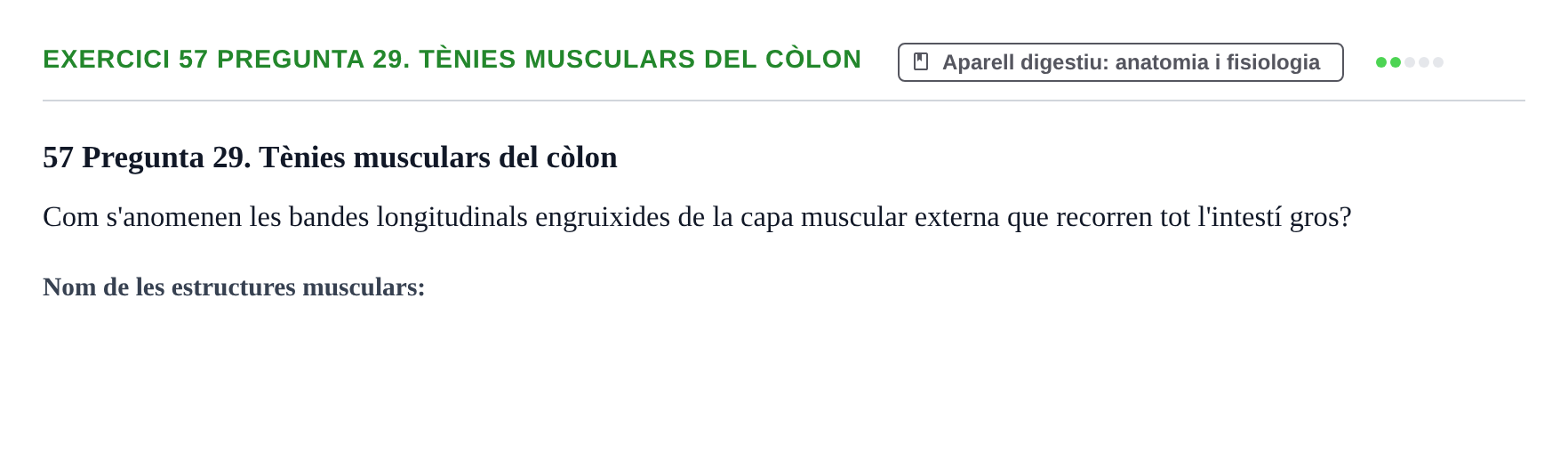 Enunciado: 57 Pregunta 29. Tènies musculars del còlon