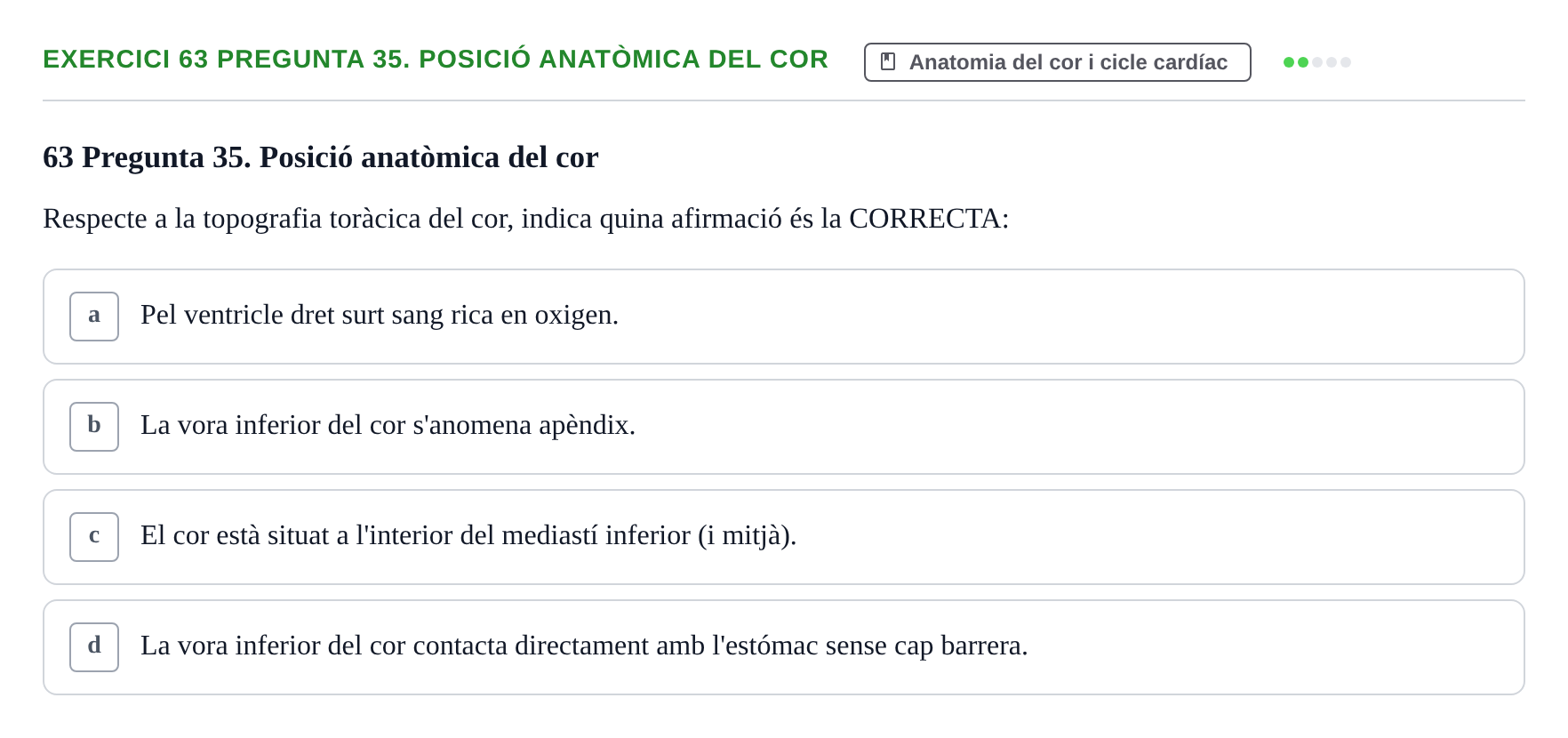 Enunciado: 63 Pregunta 35. Posició anatòmica del cor
