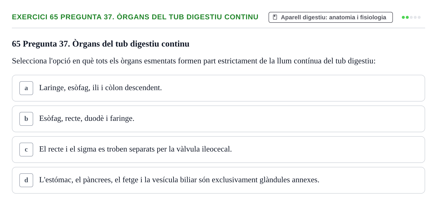 Enunciado: 65 Pregunta 37. Òrgans del tub digestiu continu