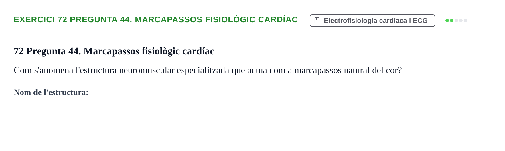 Enunciado: 72 Pregunta 44. Marcapassos fisiològic cardíac